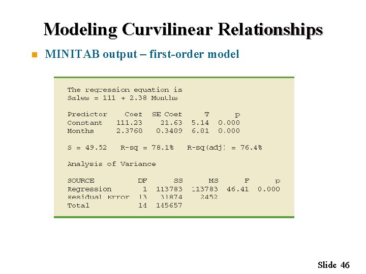 Modeling Curvilinear Relationships n MINITAB output – first-order model Slide 46 