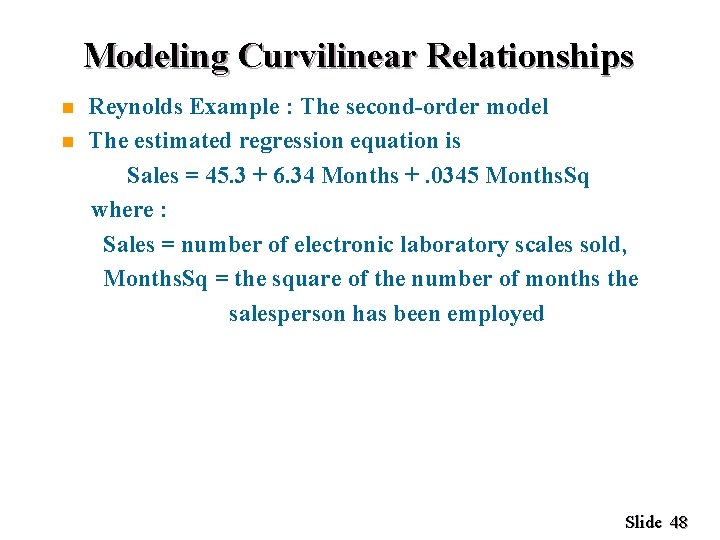 Modeling Curvilinear Relationships n n Reynolds Example : The second-order model The estimated regression