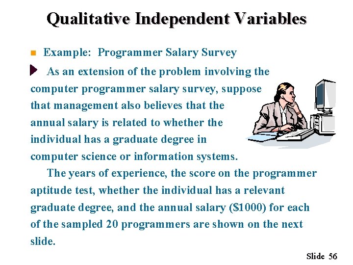 Qualitative Independent Variables n Example: Programmer Salary Survey As an extension of the problem
