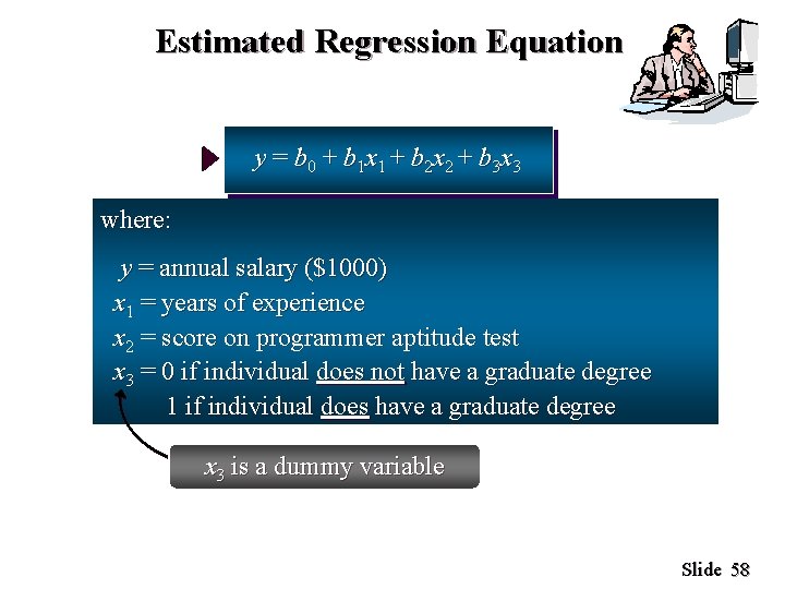 Estimated Regression Equation y = b 0 + b 1 x 1 + b