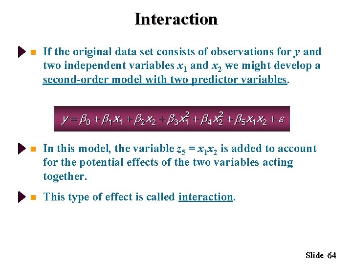 Interaction n If the original data set consists of observations for y and two