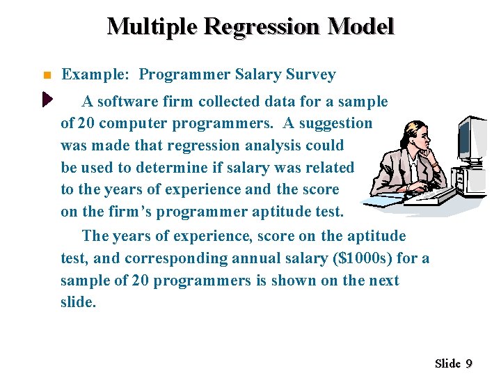 Multiple Regression Model n Example: Programmer Salary Survey A software firm collected data for