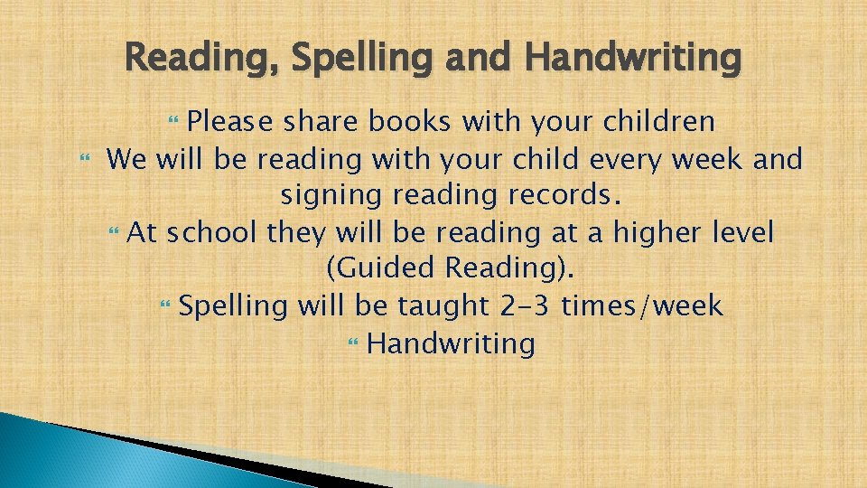 Reading, Spelling and Handwriting Please share books with your children We will be reading