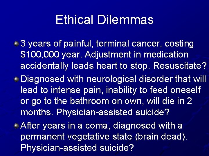 Ethical Dilemmas 3 years of painful, terminal cancer, costing $100, 000 year. Adjustment in