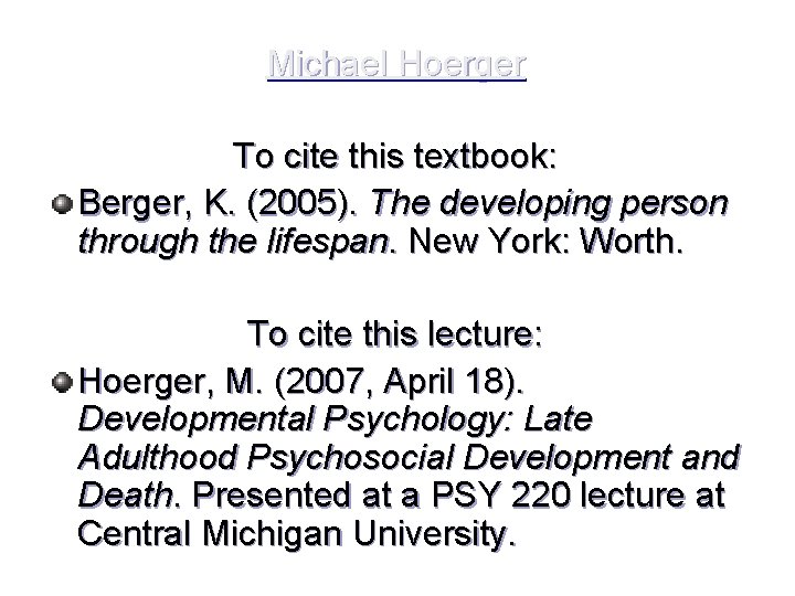 Michael Hoerger To cite this textbook: Berger, K. (2005). The developing person through the