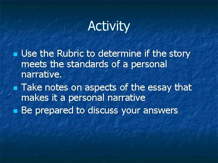 Activity n n n Use the Rubric to determine if the story meets the