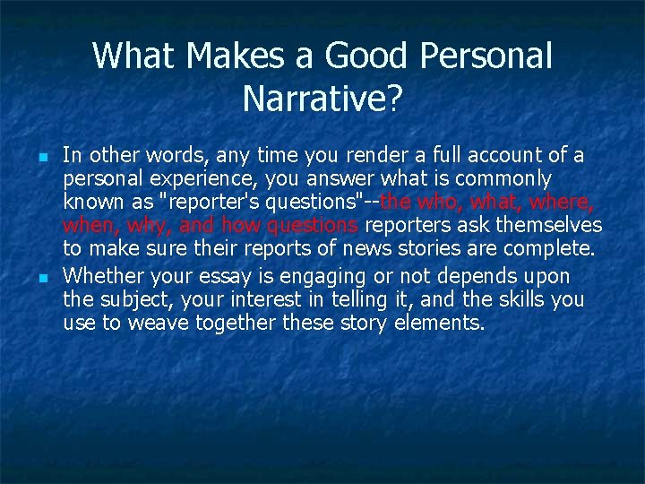 What Makes a Good Personal Narrative? n n In other words, any time you