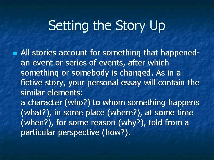 Setting the Story Up n All stories account for something that happenedan event or
