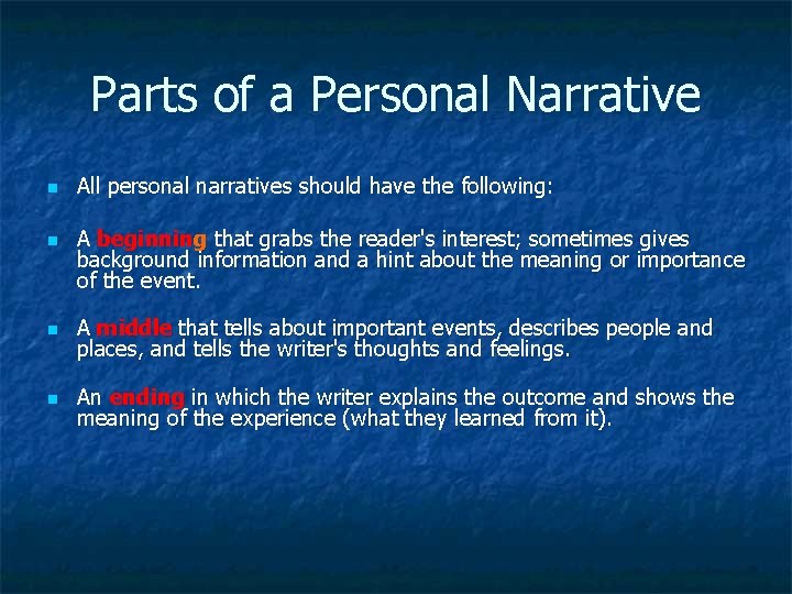 Parts of a Personal Narrative n n All personal narratives should have the following: