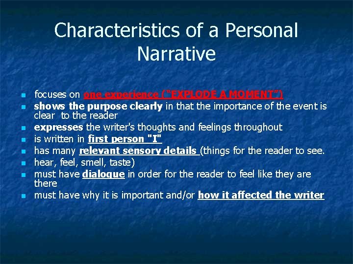 Characteristics of a Personal Narrative n n n n focuses on one experience (“EXPLODE
