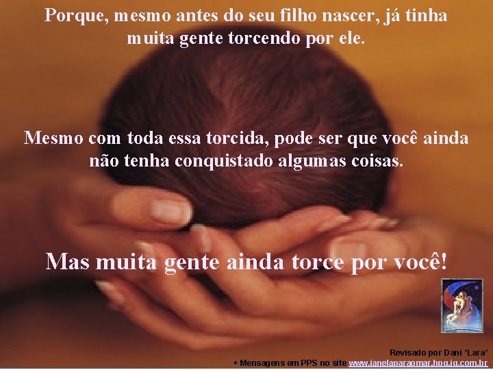 Porque, mesmo antes do seu filho nascer, já tinha muita gente torcendo por ele.