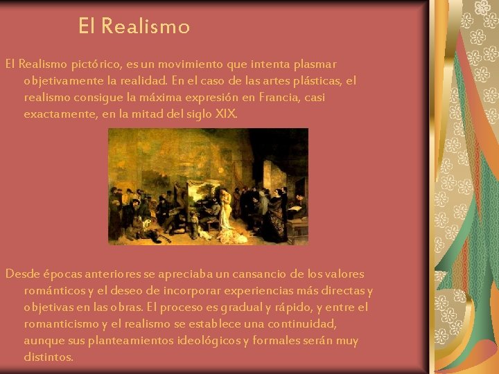 El Realismo pictórico, es un movimiento que intenta plasmar objetivamente la realidad. En el