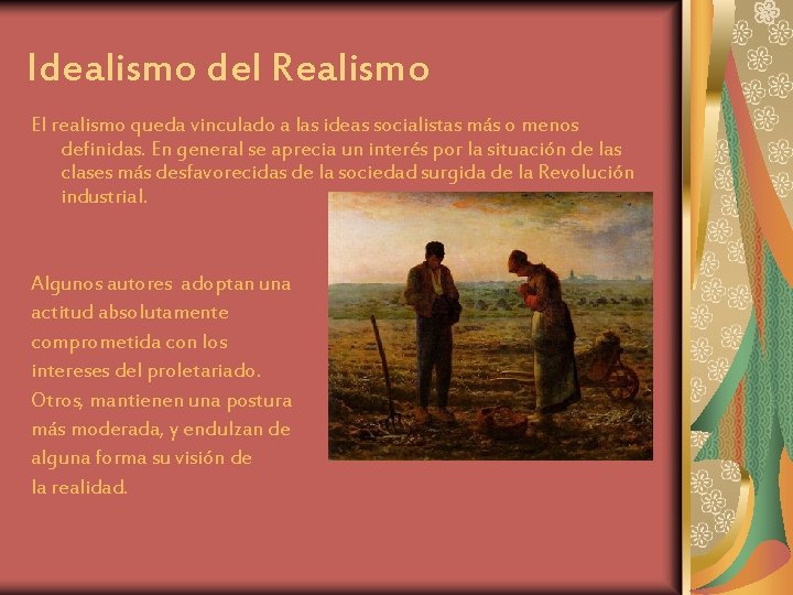 Idealismo del Realismo El realismo queda vinculado a las ideas socialistas más o menos