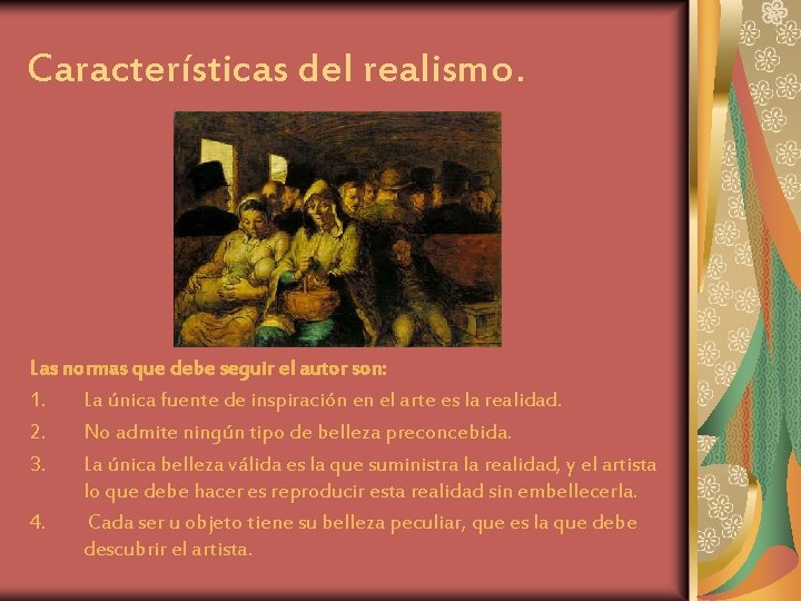 Características del realismo. Las normas que debe seguir el autor son: 1. La única