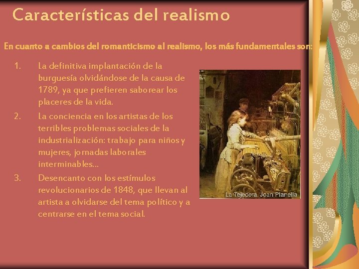 Características del realismo En cuanto a cambios del romanticismo al realismo, los más fundamentales