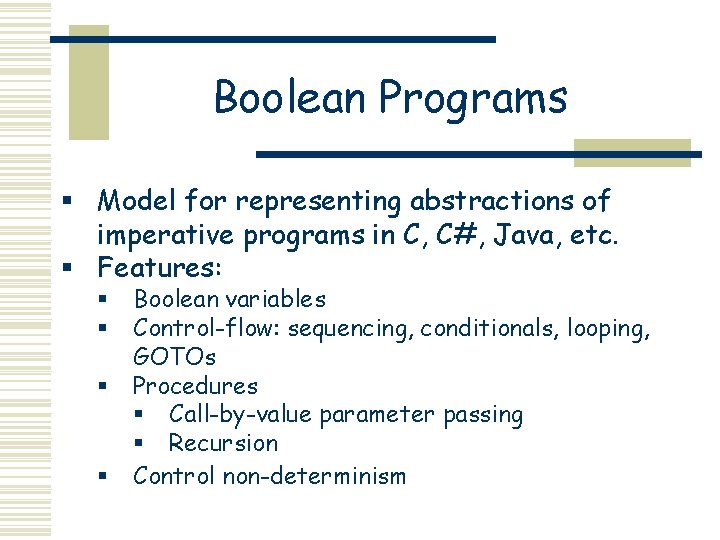 Model Checking Software with Boolean Programs Thomas Ball