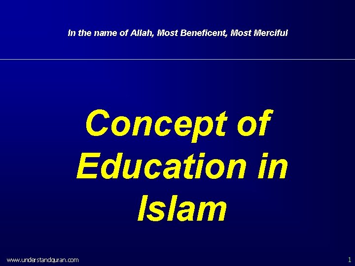 In the name of Allah, Most Beneficent, Most Merciful Concept of Education in Islam