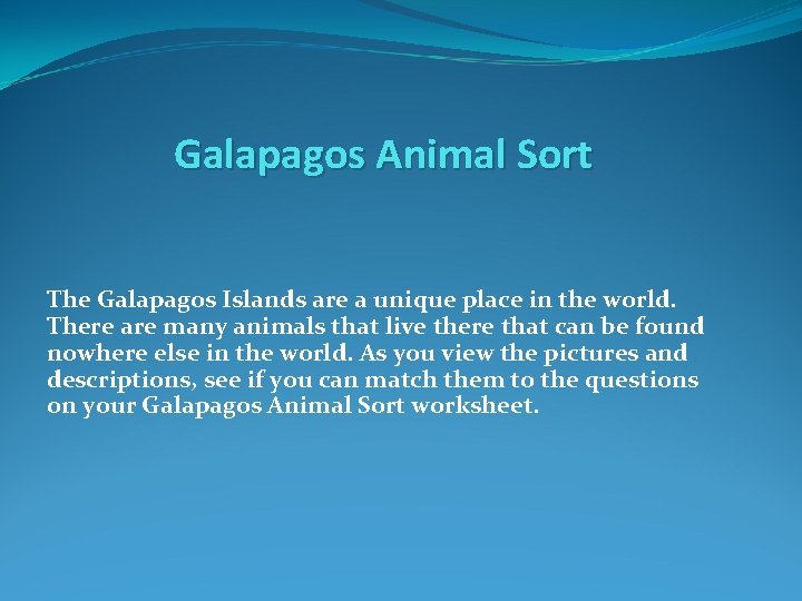 Galapagos Animal Sort The Galapagos Islands are a unique place in the world. There