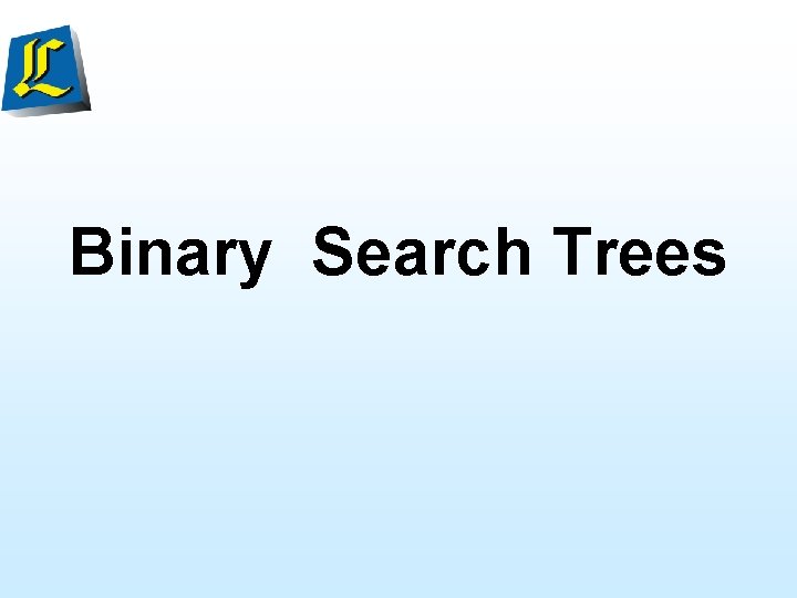 Binary Search Trees 