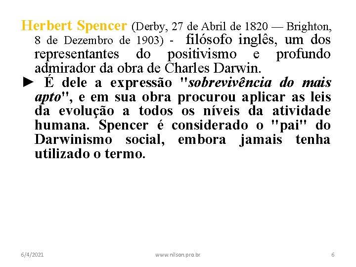 Herbert Spencer (Derby, 27 de Abril de 1820 — Brighton, 8 de Dezembro de