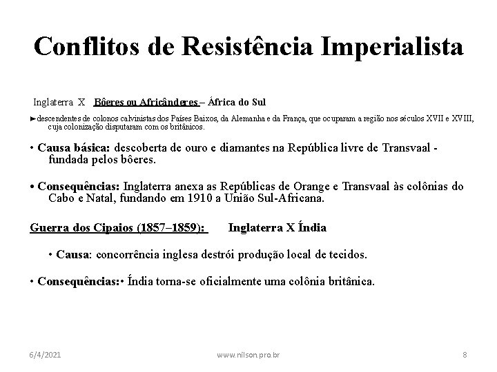 Conflitos de Resistência Imperialista Guerra dos Bôeres (1899 – 1902): Inglaterra X Bôeres ou