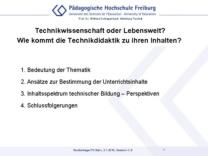 Prof. Dr. Wilfried Schlagenhauf, Abteilung Technikwissenschaft oder Lebenswelt? Wie kommt die Technikdidaktik zu ihren