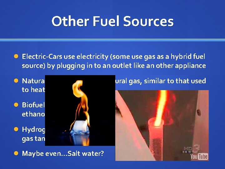 Other Fuel Sources Electric-Cars use electricity (some use gas as a hybrid fuel source)