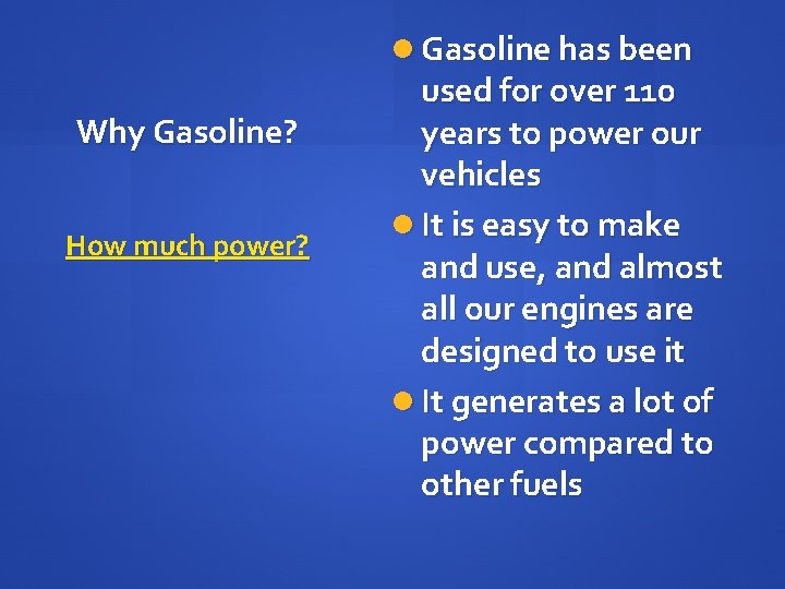  Gasoline has been Why Gasoline? How much power? used for over 110 years