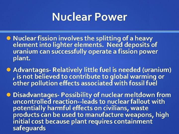 Nuclear Power Nuclear fission involves the splitting of a heavy element into lighter elements.
