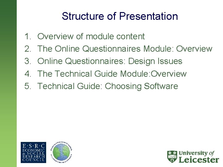 Structure of Presentation 1. 2. 3. 4. 5. Overview of module content The Online