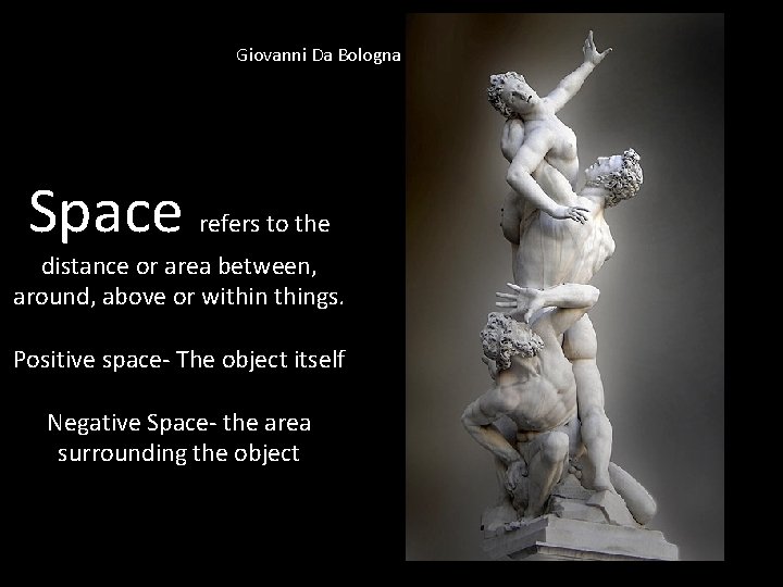 Giovanni Da Bologna Space refers to the distance or area between, around, above or