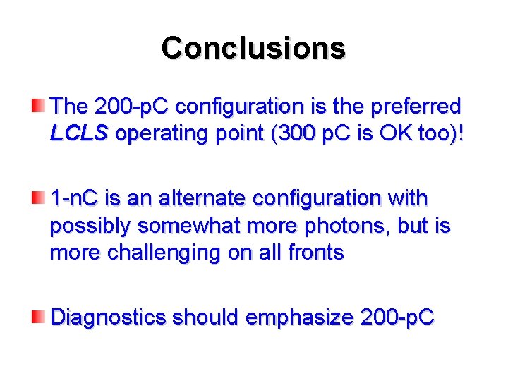 Conclusions The 200 -p. C configuration is the preferred LCLS operating point (300 p.