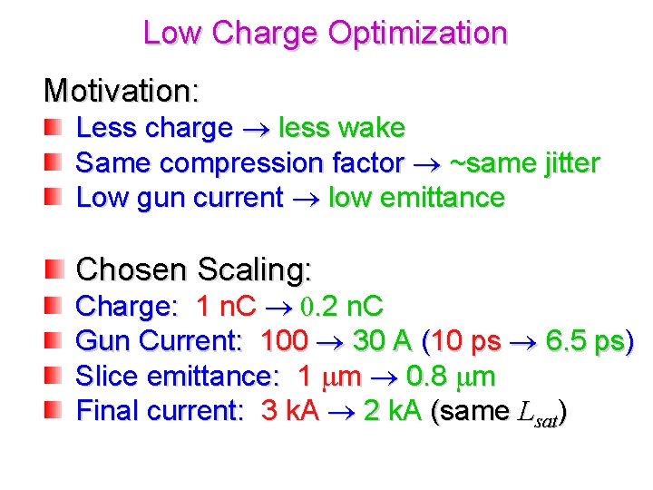 Low Charge Optimization Motivation: Less charge less wake Same compression factor ~same jitter Low