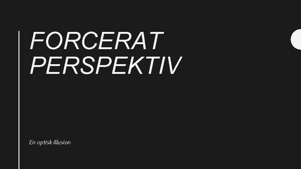 FORCERAT PERSPEKTIV En optisk illusion 