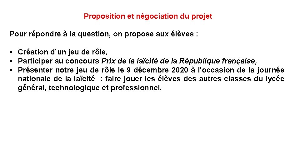 Proposition et négociation du projet Pour répondre à la question, on propose aux élèves
