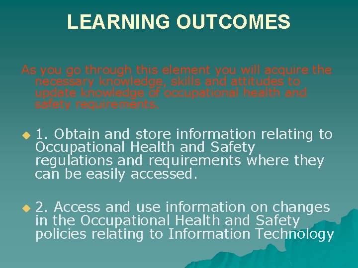 LEARNING OUTCOMES As you go through this element you will acquire the necessary knowledge,