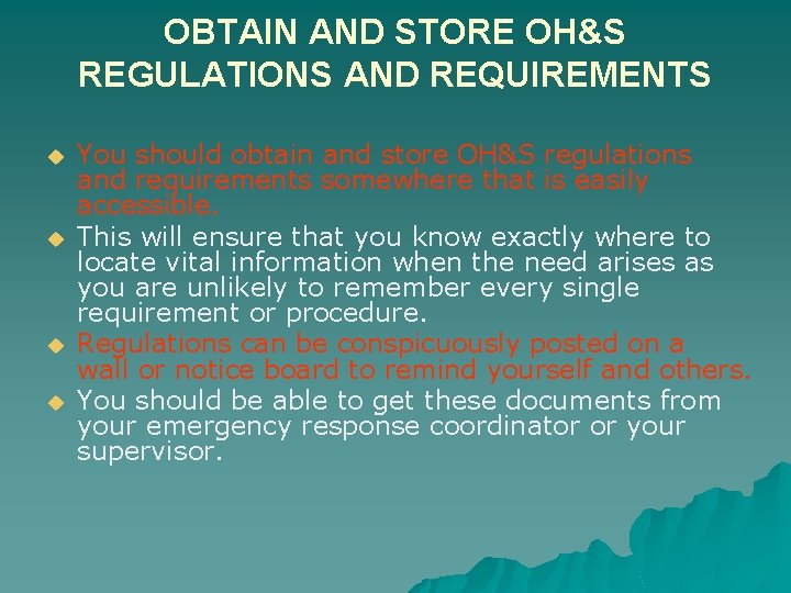 OBTAIN AND STORE OH&S REGULATIONS AND REQUIREMENTS u u You should obtain and store