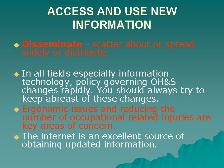 ACCESS AND USE NEW INFORMATION u Disseminate - scatter about or spread widely or
