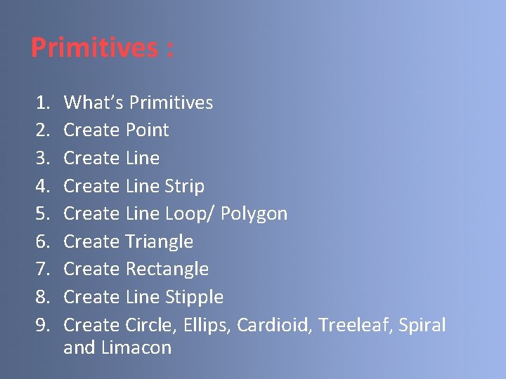 Primitives : 1. 2. 3. 4. 5. 6. 7. 8. 9. What’s Primitives Create