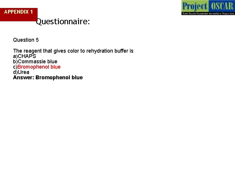 APPENDIX 1 Questionnaire: Question 5 The reagent that gives color to rehydration buffer is