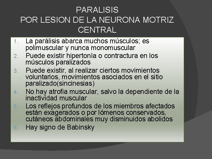 PARALISIS POR LESION DE LA NEURONA MOTRIZ CENTRAL 1. 2. 3. 4. 5. 6.