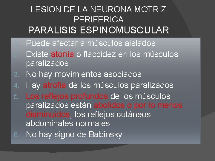 LESION DE LA NEURONA MOTRIZ PERIFERICA PARALISIS ESPINOMUSCULAR 1. 2. 3. 4. 5. 6.