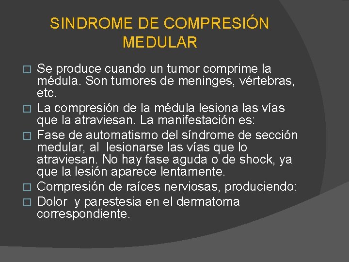 SINDROME DE COMPRESIÓN MEDULAR � � � Se produce cuando un tumor comprime la