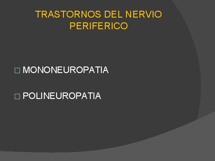 TRASTORNOS DEL NERVIO PERIFERICO � MONONEUROPATIA � POLINEUROPATIA 