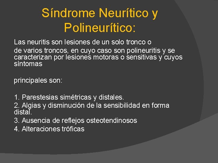 Síndrome Neurítico y Polineurítico: Las neuritis son lesiones de un solo tronco o de