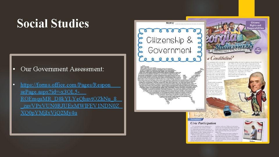 Social Studies • Our Government Assessment: • https: //forms. office. com/Pages/Respon se. Page. aspx?