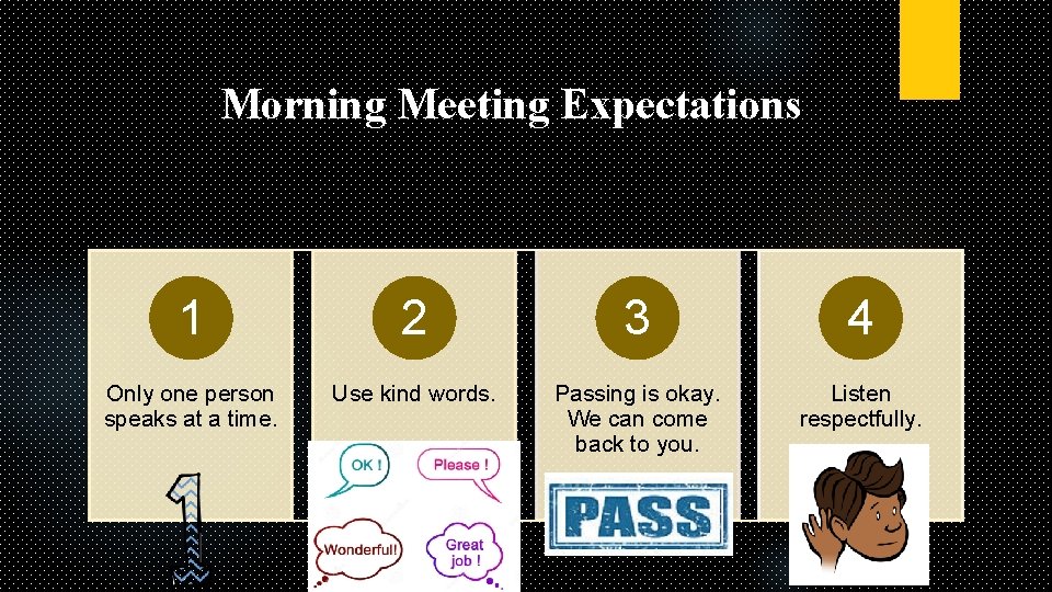 Morning Meeting Expectations 1 2 3 4 Only one person speaks at a time.