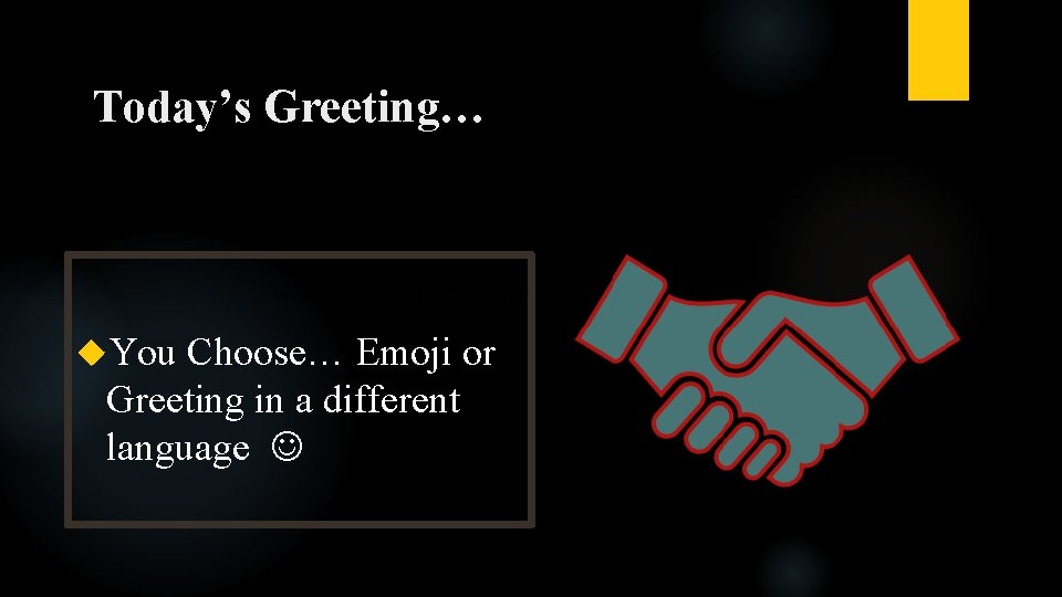 Today’s Greeting… You Choose… Emoji or Greeting in a different language 