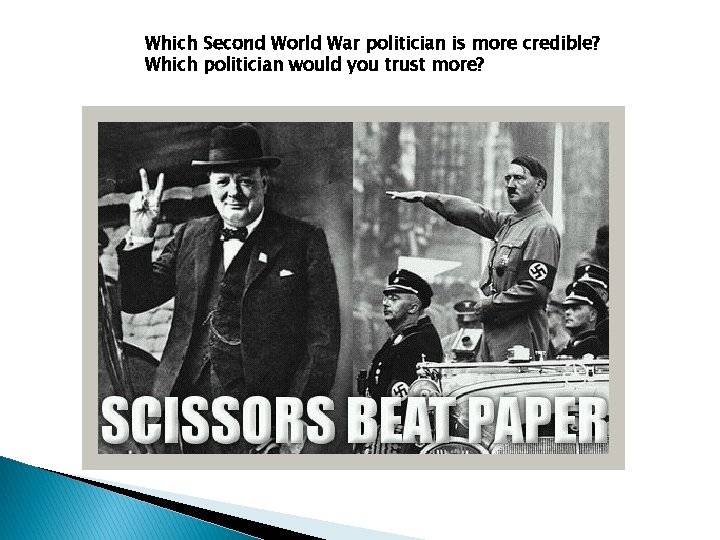 Which Second World War politician is more credible? Which politician would you trust more?