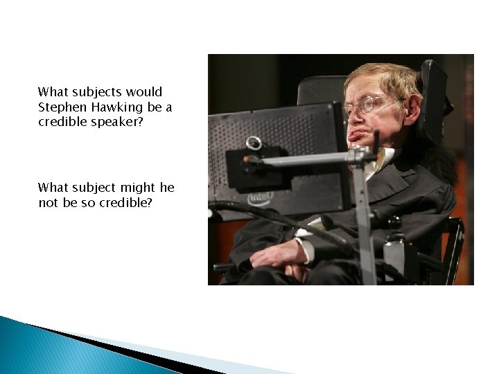 What subjects would Stephen Hawking be a credible speaker? What subject might he not